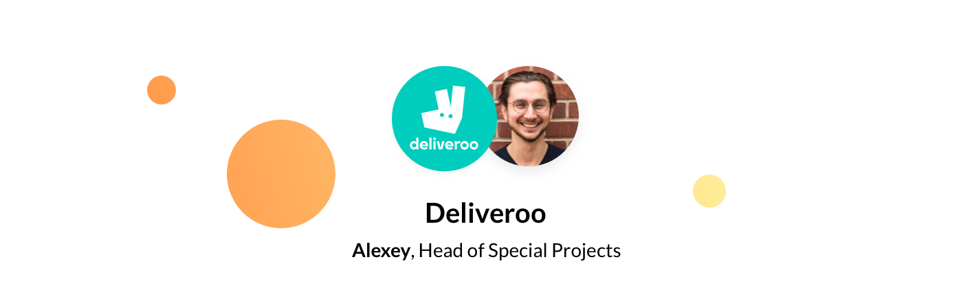 Alexey, Head of Special Projects at Deliveroo