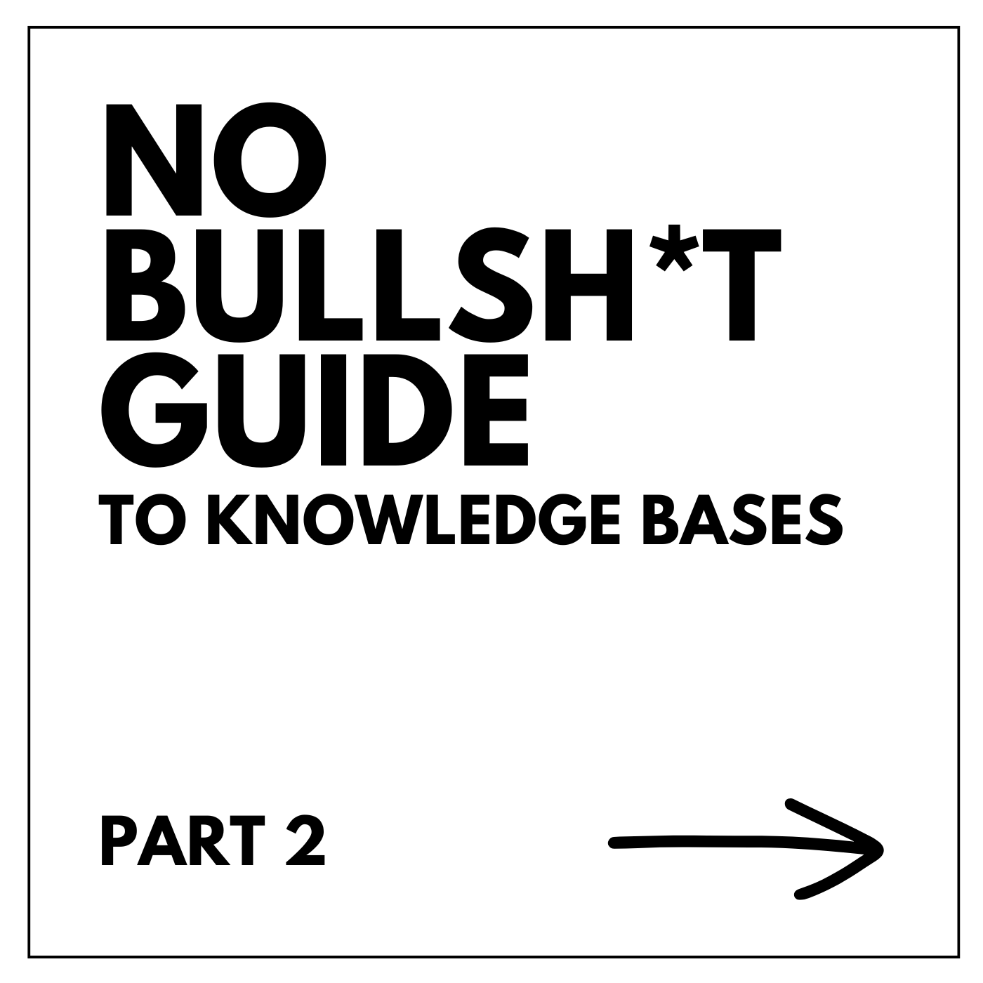 The No Bullsh*t Guide to Knowledge Bases: Part 2
